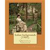 CreateSpace Independent Publishing Platf Italian backgrounds (1905). By: Edith Wharton, illustrated By: Ernest Peixotto: (Original Version), Illutrated