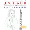 E. C. Masterworks J. S. Bach per Flauto Traverso: 10 Pezzi Facili per Flauto Traverso Libro per Principianti