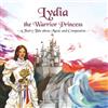 Phoenix Journey Books Lydia the Warrior Princess: A Fairy Tale about Music and Compassion