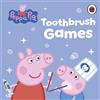 Ladybird Peppa Pig: Toothbrush Games: A board book perfect for encouraging little ones to brush their teeth