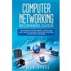 Charlie Creative Lab Computer Networking Beginners Guide: Networking for beginners. A Simple and Easy guide to manage a Network Computer System from the Basics