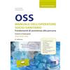 Maggioli Editore OSS Manuale dell'operatore socio-sanitario. Fondamenti di assistenza alla persona. Corsi e concorsi ASA OSA OSS. Con video esplicativi