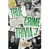 Beguile Media True Crime Trivia 3: Test Your Knowledge of Serial Killers, Unsolved Mysteries, Infamous Crimes, Hoaxes & More with 250 Chilling & Fascinating Quiz Questions