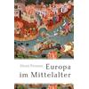 Anaconda Verlag Europa im Mittelalter: Von der Völkerwanderung bis zur Reformation - History-Klassiker und Standardwerk: Geschichtliche Zusammenhänge bis in die Gegenwart verstehen