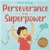 Slickcolors Inc Perseverance is My Superpower: Social Emotional Book for Kids that Nurtures Self-Esteem, Grit, Confidence, and a Growth Mindset
