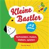 Henrike Meyer Kleine Bastler - Schneiden, kleben, malen, spielen - Ab 3 Jahren.: Kreativer Mitmach-Spaß für Kinder ab 3 Jahren. Farbenfrohes Bastelbuch zur ... Basteln direkt im und mit dem Buch.