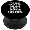 Witty Mindset Programmer Techie Il codice non chiede la tua storia, chiede la tua logica PopSockets PopGrip Adesivo