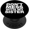 Protector Minimalist Streetwear Humorous Divertente dicendo non scherzare con mia sorella sarcastica PopSockets PopGrip Adesivo