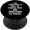 Witty Life Lesson il cimitero è pieno di persone che avevano qualcosa da dimostrare PopSockets PopGrip Adesivo