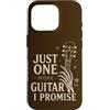 One More Guitar Custodia per iPhone 16 Pro Just One More Guitar I Promise Chitarrista Musica Umorismo