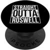 Straight Outta Words OUTTA ROSWELL DRITTA PopSockets PopGrip Adesivo