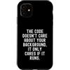 Coding Mindset Programmer Tech Logic Log Custodia per iPhone 11 Il codice non si preoccupa del tuo background, si preoccupa solo