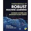Wiley Fundamentals of Robust Machine Learning: Handling Outliers and Anomalies in Data Science