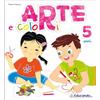 Edizioni Educando Arte e colori. 5 anni. Per la Scuola materna