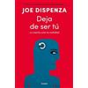 Joe Dispenza Deja de ser tú / Breaking the Habit of Being Yourself (Tascabile)