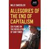 Milo Sweedler Allegories of the End of Capitalism (Tascabile)