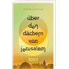 Carlsen Verlag GmbH Über den Dächern von Jerusalem: Berührendes Jugendbuch ab 14 Jahren über Freundschaften und familiäre Herausforderungen im Kontext des Israel-Palästina-Konflikts