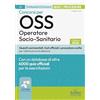 Edises professioni & concorsi Test e procedure dei Concorsi per OSS. Operatore Socio-Sanitario. Concorsi per OSS Operatore Socio-Sanitario. Quiz e procedure. Con assistente virtuale, software di simulazione e video corso di or...
