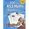 Libro Studio LLC KS3 Maths - Algebra for Beginners: With Answers (Step-By-Step Answer Key) | KS3 / KS4 Maths Workbook for Ages 12-15 (Years 7-10) | 100 Days of ... Algebra Problems, Equations & Inequalities