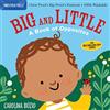 Workman Publishing Indestructibles: Big and Little: Chew Proof · Rip Proof · Nontoxic · 100% Washable (Book for Babies, Newborn Books, Safe to Chew): A Book of Opposites