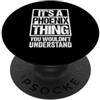 Funny Phoenix Gift Ideas It's A Phoenix Thing You Wouldn't Understand PopSockets PopGrip Adesivo