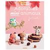 Mango Editions Adorables mini animaux
