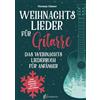 Guitarschool Weihnachtslieder für Gitarre - Das Weihnachtsliederbuch für Anfänger: inkl. QR-Code Zugang zu Video- und Audiodateien und Adventskalender mit 24 Lehrvideos