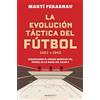 Roca Editorial La evolución táctica del fútbol 1863-1945/ The Tactical Evolution of Soccer 1863-1945: Descifrando el código genético del fútbol de la mano del falso 9