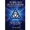 CreateSpace Independent Publishing Platf The Simple Truth: Fast Path To Freedom