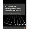 Packt Publishing PLC and HMI Development with Siemens TIA Portal: Develop PLC and HMI programs using standard methods and structured approaches with TIA Portal V17