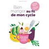 Larousse Bien manger au fil de mon cycle: 40 recettes pour bien vivre avec mes hormones