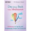 HEYNE Das kleine Buch vom Meditieren: 10 Minuten am Tag für mehr Entspannung, Energie und Kreativität: 6