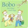 FISCHERVERLAGE Bobo bei Oma und Opa: Pappbilderbuch ab 24 Monaten: 2