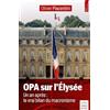 PARIS OPA sur l'Elysée: Un an après : le vrai bilan du macronisme