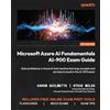 Packt Publishing Microsoft Azure AI Fundamentals AI-900 Exam Guide: Gain proficiency in Azure AI and machine learning concepts and services to excel in the AI-900 exam