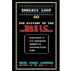 CREATESPACE Endless Loop: The History of the BASIC Programming Language (Beginner's All-purpose Symbolic Instruction Code)