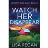 Bookouture Watch Her Disappear: A totally gripping crime thriller packed with mystery and suspense: 14