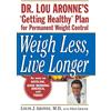 Wiley Weigh Less, Live Longer: Dr. Lou Aronne's Getting Healthy Plan for Permanent Weight Control