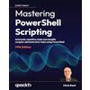 Packt Publishing Mastering PowerShell Scripting: Automate repetitive tasks and simplify complex administrative tasks using PowerShell