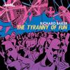 Richard Baker Richard Baker: The Tyranny of Fun (CD) Album