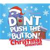 Sourcebooks, Inc. Don't Push the Button! A Christmas Adventure: An Interactive Holiday Book For Toddlers