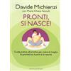 LIBRO PRONTI, SI NASCE! VIVERE AL MEGLIO LA GRAVIDANZA - DAVIDE MICHIENZI