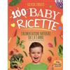 LIBRO 100 BABY RICETTE. L'ALIMENTAZIONE NATURALE DA 1 AI 3 ANNI - SILVIA STROZZI
