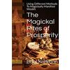 CreateSpace Independent Publishing Platf The Magickal Rites of Prosperity: Using Different Methods To Magickally Manifest Wealth