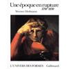 Editions Gallimard Une époque en rupture: 1750-1830