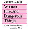 University of Chicago Press Women, Fire, and Dangerous Things: What Categories Reveal about the Mind