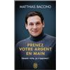 J'AI LU Prenez votre argent en main: Devenir riche, ça s'apprend !
