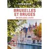 Lonely Planet Bruxelles et Bruges en quelques jours: Courts séjours, adresses tendances, cartes et promenades à pied
