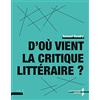 Presses Universitaires de Lyon D'où vient la critique littéraire ?
