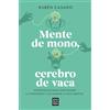 EDICIONES B Mente de mono cerebro de vaca / A Monkey Mind, A Cow Brain: Estrategias para gestionar la ansiedad y alcanzar la paz mental